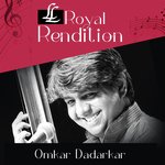 Royal Renditions - Omkar Dadarkar Song Download